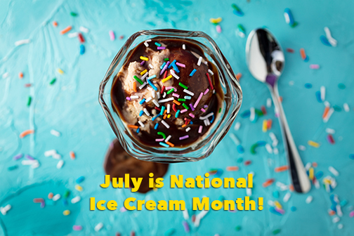 July is National Ice Cream Month!