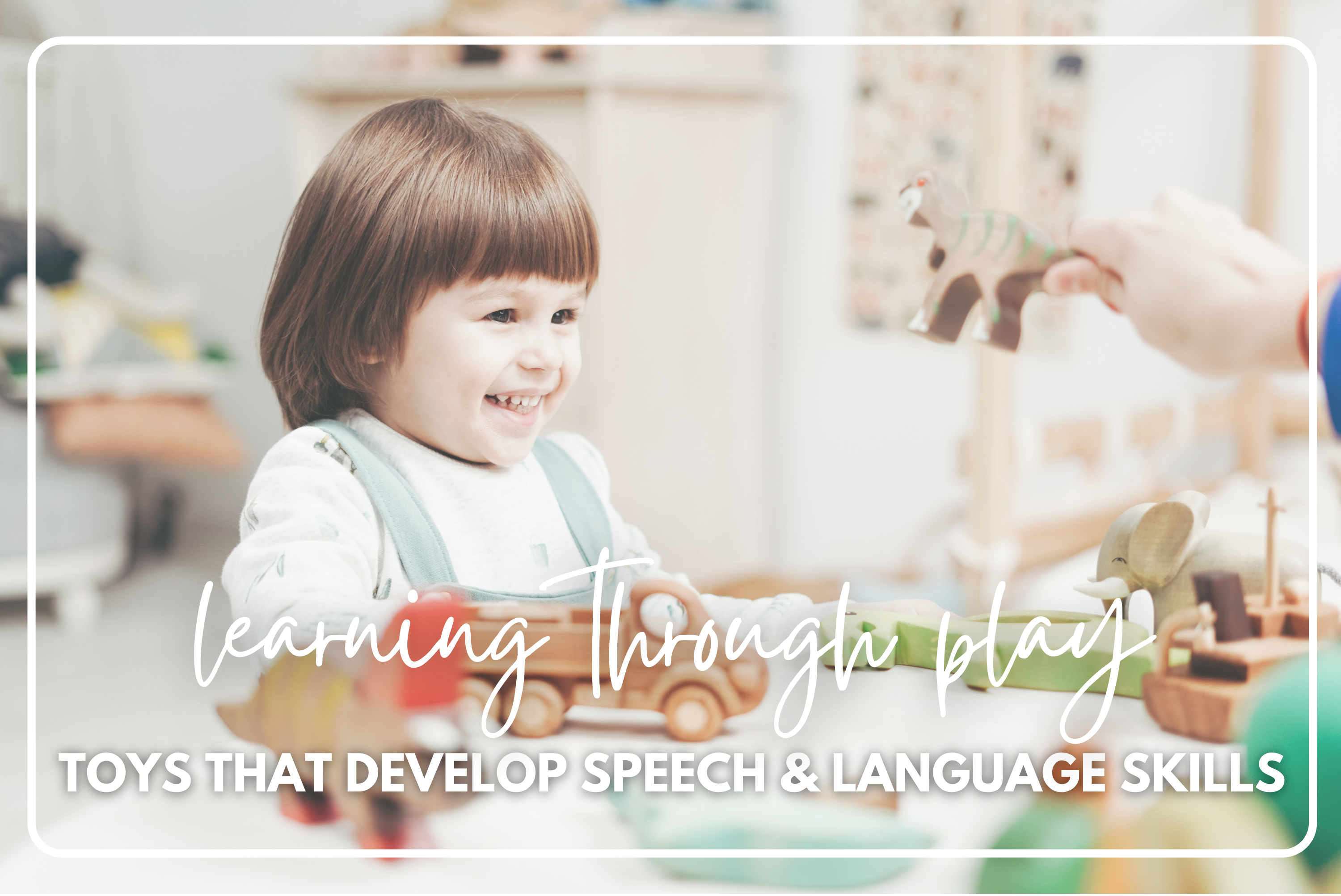 Learning Through Play: Toys that Develop Speech and Language Skills