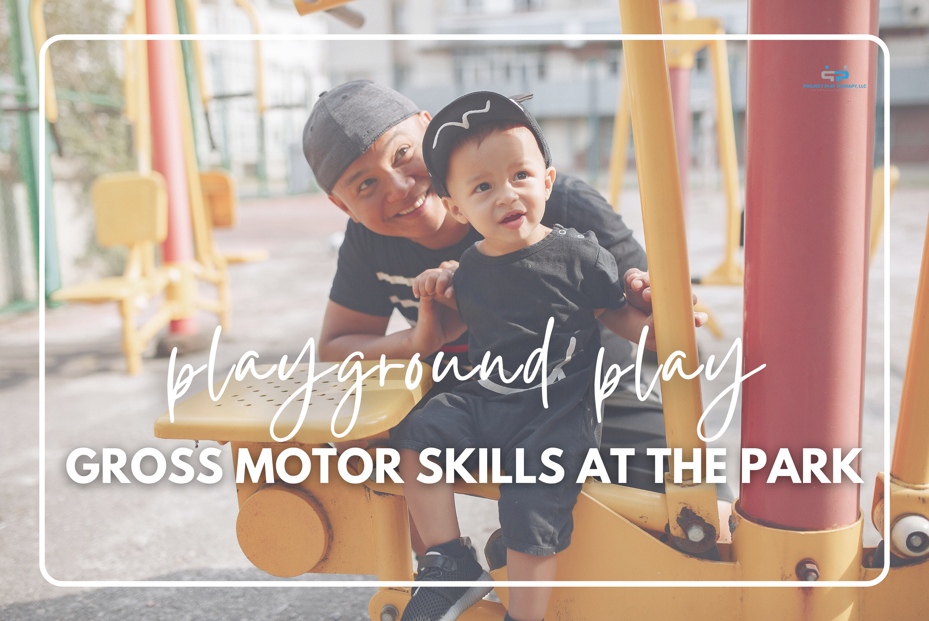 Playground Play: gross motor skills at the park