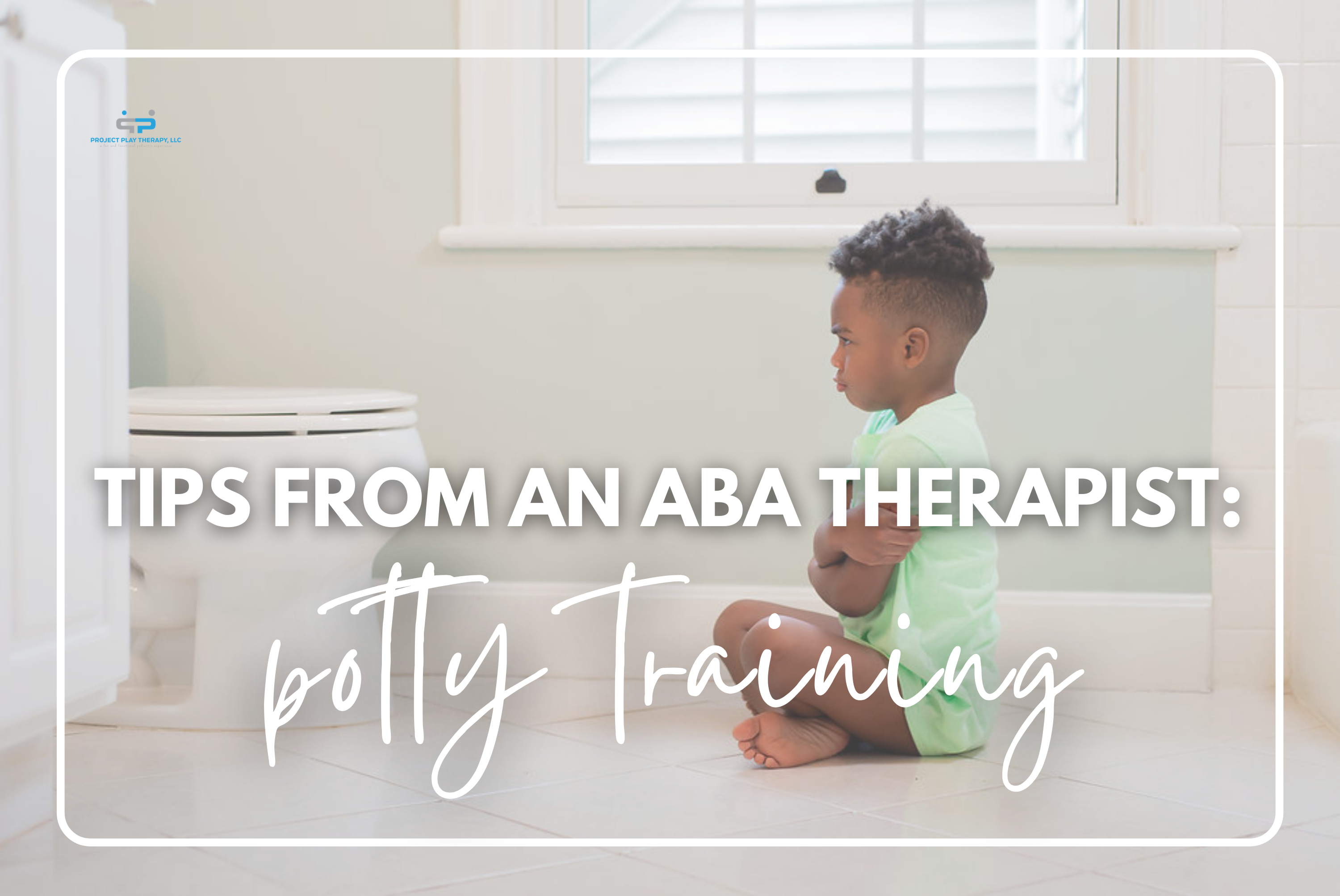 Tips from ABA Potty Training Project Play Therapy