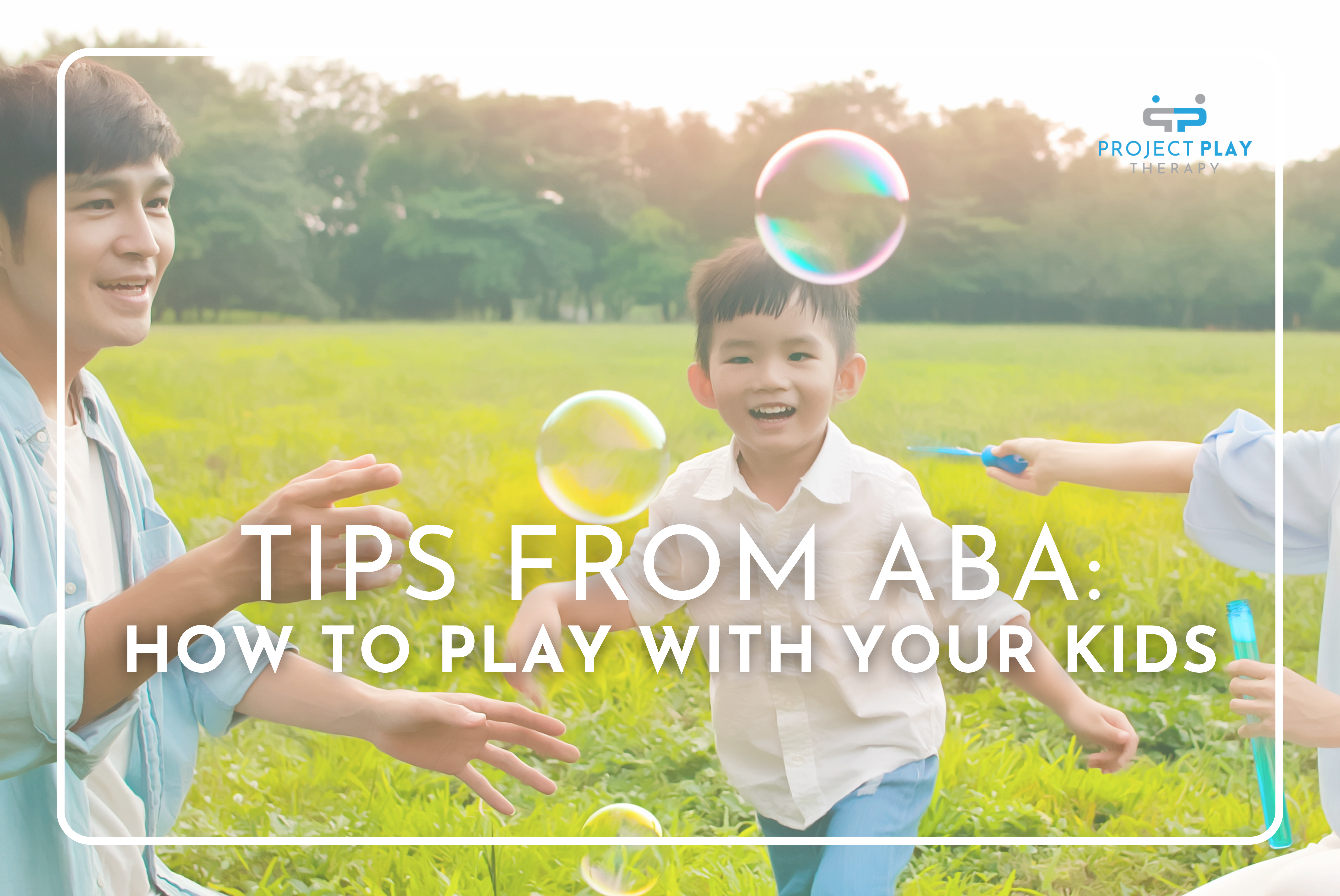 Tips from ABA: How to Play with Your Kids