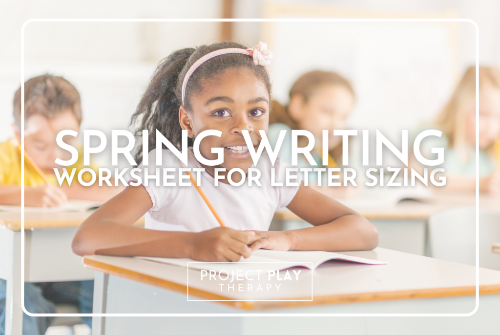 Letter Sizing with Handwriting + Printable - Project Play Therapy